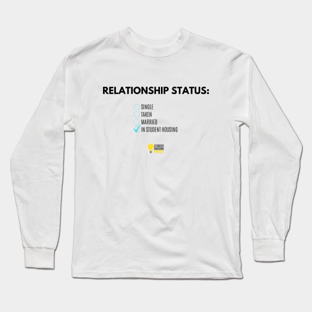 Relationship Status Long Sleeve T-Shirt by StudentHousingInsight